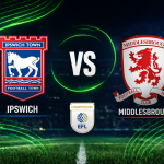 Ipswich vs Middlesbrough prediction Championship betting tips and correct score