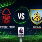 Nottingham Forest vs Burnley prediction Premier League betting tips and correct score