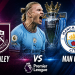 Burnley Vs Manchester City English Premier League match Preview