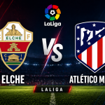 Elche Vs Atletico Madrid prediction La Liga betting tips and correct score
