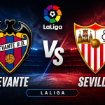 Levante Vs Sevilla prediction La Liga betting tips and correct score