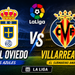 Real Oviedo vs Villarreal prediction today, La Liga betting tips and correct score 1-3