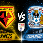 Watford vs Coventry prediction today with over 1.5 goals BTTS yes Coventry win or draw and 1-2 correct score