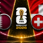 Qatar vs Switzerland FIFA World Cup 2026 preview
