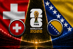 Switzerland vs Bosnia and Herzegovina FIFA World Cup 2026 preview